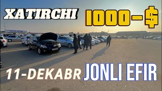 JONLI EFIR 11DEKABR NAVOIY XATIRCHI MASHINA BOZORI 1000 NARXLAR TUSHDI [upl. by Alhak632]