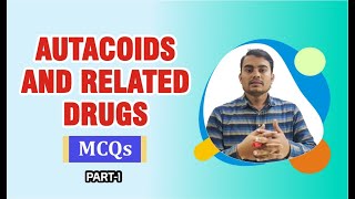 PART 1  AUTACOIDS AND RELATED DRUGS DRUGS MCQs WITH EXPLANATION [upl. by Aneram]