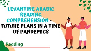 Levantine Arabic reading comprehension  Future plans in a time of pandemics [upl. by Haleehs]