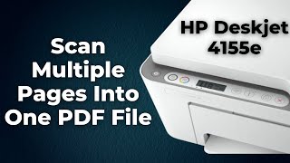 HP Deskjet 4155e Printer How to Scan Multiple Pages Into One PDF File Step By Step [upl. by Tseng617]