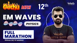 EM Waves Full Marathon  Class 12 Physics  Gethu Batch  CBSE 2024🔥 Shimon Sir [upl. by Greg432]