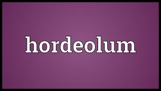 Hordeolum Meaning [upl. by Yarak]