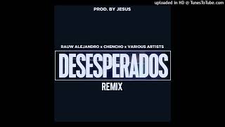 Rauw Alejandro Ft Chencho x Various Artists  Desesperados Full Remix [upl. by Adnoek]