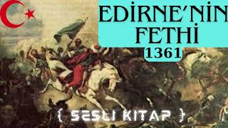 Edirnenin Fethi 1361 Sesli Kitap [upl. by Milone673]