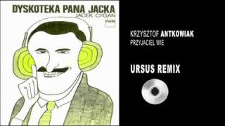 Ursus  Przyjacie Wie Remix  Krzysztof Antkowiak  Jacek Cygan [upl. by Mossberg927]