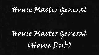 House Master General  House Master General House Dub [upl. by Ostler]