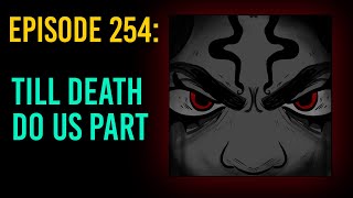 254 Till Death Do Us Part  The Something Scary Podcast  Snarled [upl. by Nerha]