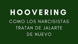 El quotHooveringquot  CoÌmo los Narcisistas Tratan de Jalarte de Nuevo [upl. by Riebling]