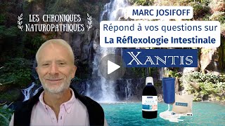 QUESTIONS sur la RÉFLEXOLOGIE INTESTINALE XANTIS ou comment nettoyer ses intestins à la maison [upl. by Bone]