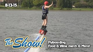 Attractions  The Show  Flyboarding Food amp Wine merchandise latest news  Aug 13 2015 [upl. by Giacobo584]