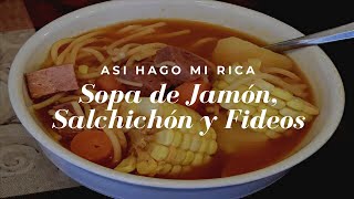 Rica Sopa de Jamon Salchichon y Fideos  Con Wanda Osorio [upl. by Lark]