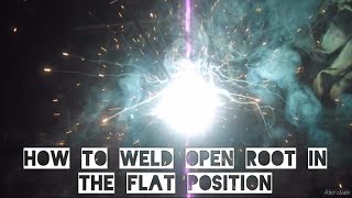 how to weld open root in the flat position [upl. by Lehcor820]