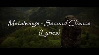 Metalwings  Second Chance Lyrics [upl. by Doone56]