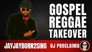 GOSPEL REGGAE  JayJayBorn2Sing  Gospel Reggae Takeover  DJ Proclaima [upl. by Odelinda]