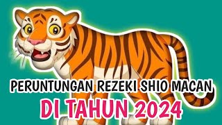 PERUNTUNGAN REZEKI SHIO MACAN DI TAHUN 2024 [upl. by Cavan]