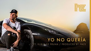 HAZE  Yo no quería ft RUBIO DE PRUNA Prod by HAZE [upl. by Noterb]