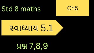 std8 maths chapter 5 swadhay 51 Ex789dhoran 8 ganit ch 5 swadhyay 51 dakhlo 789 [upl. by Nich325]