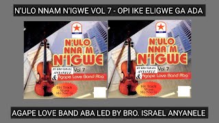 NULO NNAM NIGWE VOL 7  OPI IKE ELIGWE GA ADA  AGAPE LOVE BAND ABA LED BY BRO ISRAEL ANYANELE [upl. by Ashby]