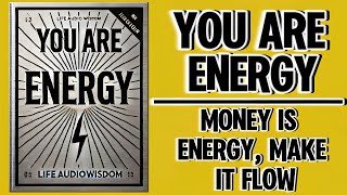 You Are Energy Money Is Energy Make It Flow Audiobook [upl. by Nevart]