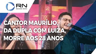 Sertanejo Maurílio da dupla com Luiza morre aos 28 anos [upl. by Madson]