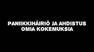 Paniikkihäiriö ja ahdistus  omia kokemuksia [upl. by Drofnats]