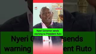 Nyeri Governor sends warning to President Ruto ruto rutospeechtoday rigathigachagua raila [upl. by Sykleb]