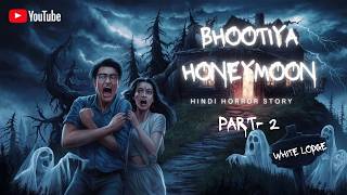 Bhootiya Honeymoon Part 2 horrorpodcastinhindi bhootiyakahaniyan horrorpodcast BhootiyaAda [upl. by Ardisj]