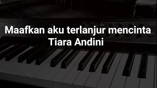 Maafkan aku terlanjur mencinta  Tiara Andini karaoke piano Instrumental Cover original chord [upl. by Mcmillan495]