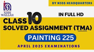 PAINTING 225 SOLVED ASSIGNMENT NIOS FOR APRIL 2025 EXAMs SOLVED TMA ASSIGNMENT CLASS 10th [upl. by Elac78]