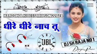 Dheere Dheere Nach Tu Dj Remix Neelkamal Singh New Bhojpuri Song Hard Bass Mix Dj SK Raja [upl. by Orvas]