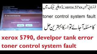 tonner control system fault error in xerox 579057755755 reason develpor tank  solutin [upl. by Iduj]