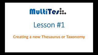 MultiTes Lesson 1  Creating a thesaurus or taxonomy [upl. by Kasevich]