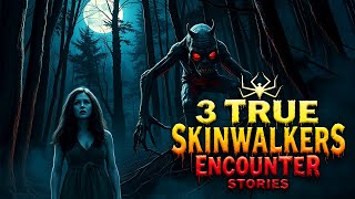 3 TRUE Skinwalkers ENCOUNTER Stories  True Scary Stories [upl. by Vaclav]