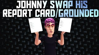 Johnny SwapsFaked His Report CardGrounded [upl. by Edwin]