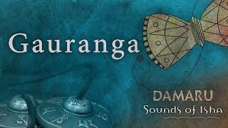 Gauranga  Damaru  Adiyogi Chants  Sounds of Isha [upl. by Adoree461]