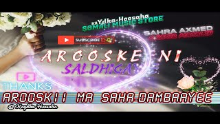 SAHRA AXMED IYO CABDINAASIR MACALIN AROOSKEENII SAL DHIGAY HD LYRIGS [upl. by Sion285]