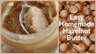 Easy Homemade Hazelnut Butter  كيفية تحضير زبدة البندق [upl. by Enael924]