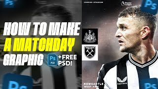 How To Make A Football Matchday Graphic On Photoshop FREE PSD [upl. by Ailehpo]