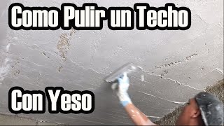 Como Pulir Un Techo Con Yeso [upl. by Hgielac]