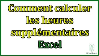 Comment calculer les heures supplémentaires Excel formule tableau [upl. by Ange]