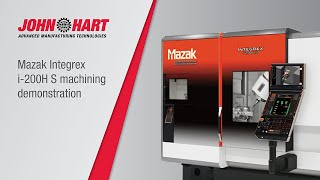 Mazak Integrex i200H S machining demonstration [upl. by Bedwell]