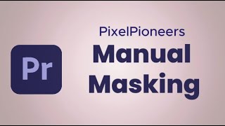 Master Masking in Premiere Pro The Ultimate Manual Guide Free amp Easy PremierePro Masking [upl. by Ceporah]