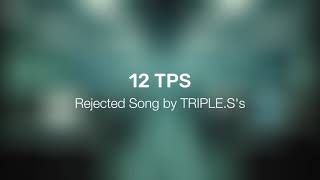 Triple Ss Rejected Song  12 TPS [upl. by Haidedej307]