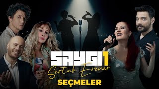 Saygı1 I Seçmeler I Candan Erçetin Ersay Üner Emre Yücelen Gökçe ve Oğuzhan Uğur [upl. by Nedyrb]