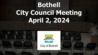 Bothell City Council Meeting  April 2 2024 [upl. by Johst819]