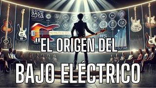 quotEl Fascinante Origen del Bajo Eléctrico De la Innovación a la Revolución Musicalquot [upl. by Aranat]