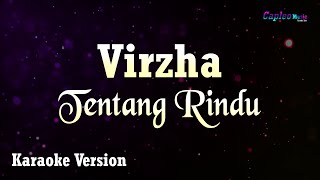 Virzha  Tentang Rindu Karaoke Version [upl. by Ardnik459]