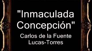 Inmaculada Concepción  Carlos de la Fuente LucasTorres BM [upl. by Ailicec]