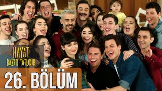 Hayat Bazen Tatlıdır 26 Bölüm  FİNAL Full HD [upl. by Dent987]