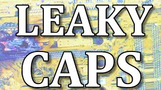 A Brief History Of Leaking Capacitors [upl. by Sayed]